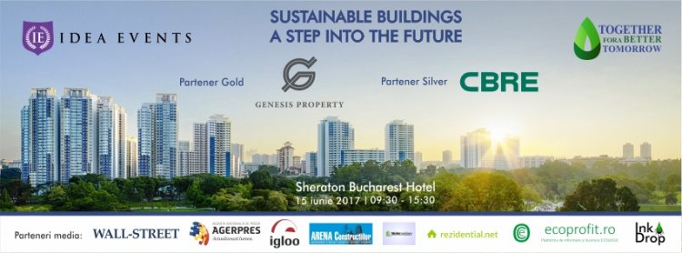 Sustainable buildings – A step into the future - locul unde își dau întâlnire constructorii unui viitor sustenabil