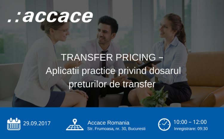 „Aplicatii practice privind dosarul preturilor de transfer", un workshop organizat de Accace Romania