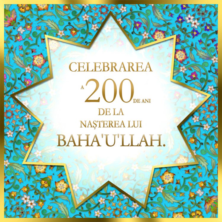 Celebrare universală a 200 de ani de la nașterea Fondatorului Credinței Bahá`í - Bahá’u’lláh