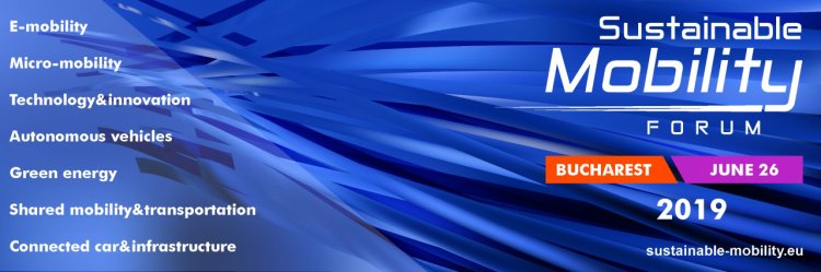 Sustainable Mobility Forum: viziune, inovaţie, solutii alternative de transport pentru un viitor sustenabil