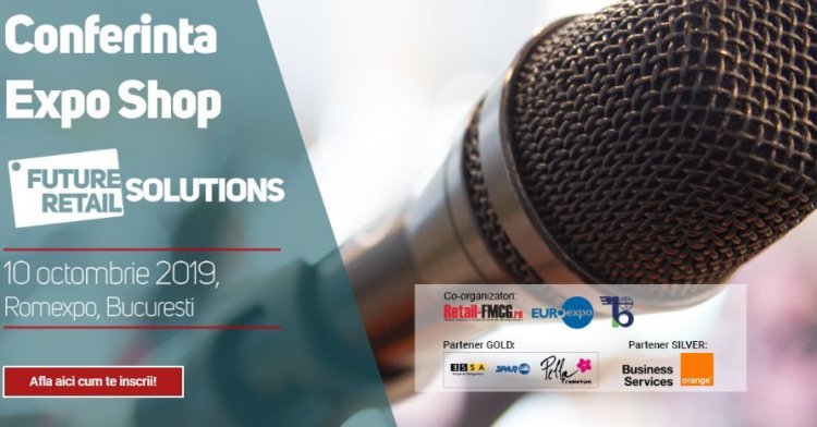 Agenda finală a Conferinței EXPO SHOP – Future Retail Solutions 2019, dedicată serviciilor pentru retail