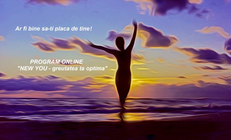 PROGRAM ONLINE „NEW YOU – greutatea ta optima”. Ar fi bine sa-ti placa de tine cand stai izolat