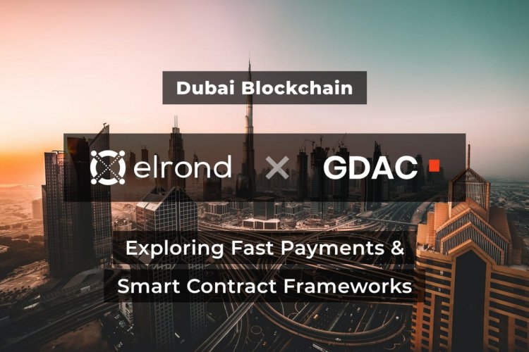 Dubai Blockchain: Parteneriat Elrond & GDA Corporation pentru Solutii de Plati Rapide si Aplicabilitatea Contractelor Inteligent