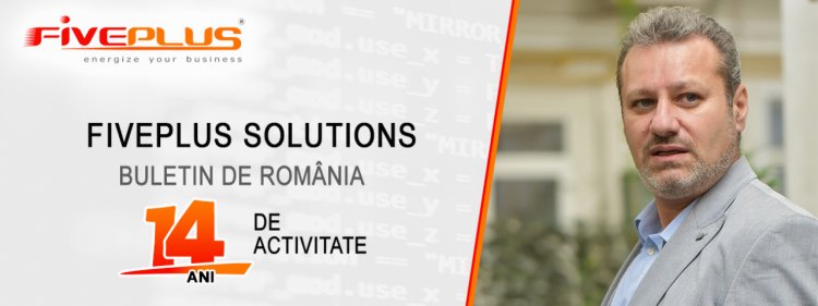 FivePlus Solutions – buletin de România. 14 ani de activitate