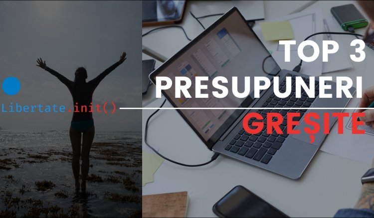 Libertate.inIT – top trei presupuneri greșite