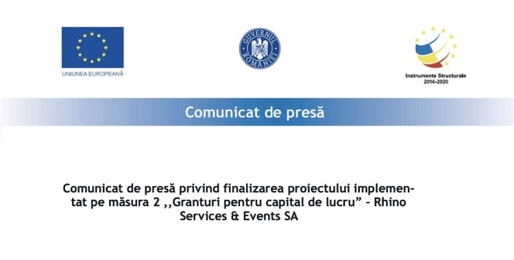 Finalizarea proiectului implementat pe măsura 2 ,,Granturi pentru capital de lucru” – Rhino Services & Events SA