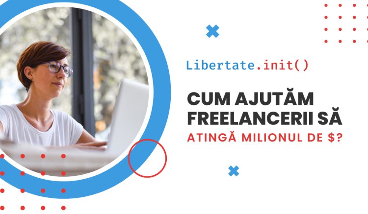 Libertate în IT: cum ajutăm freelancerii să atingă milionul de $?