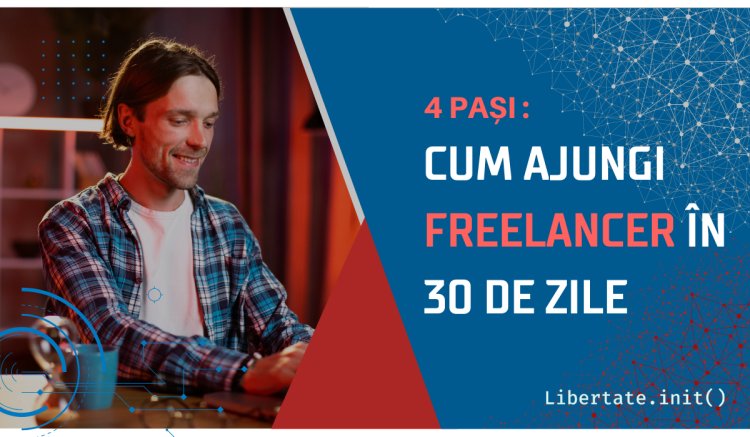 4 pași – cum ajungi freelancer în 30 de zile