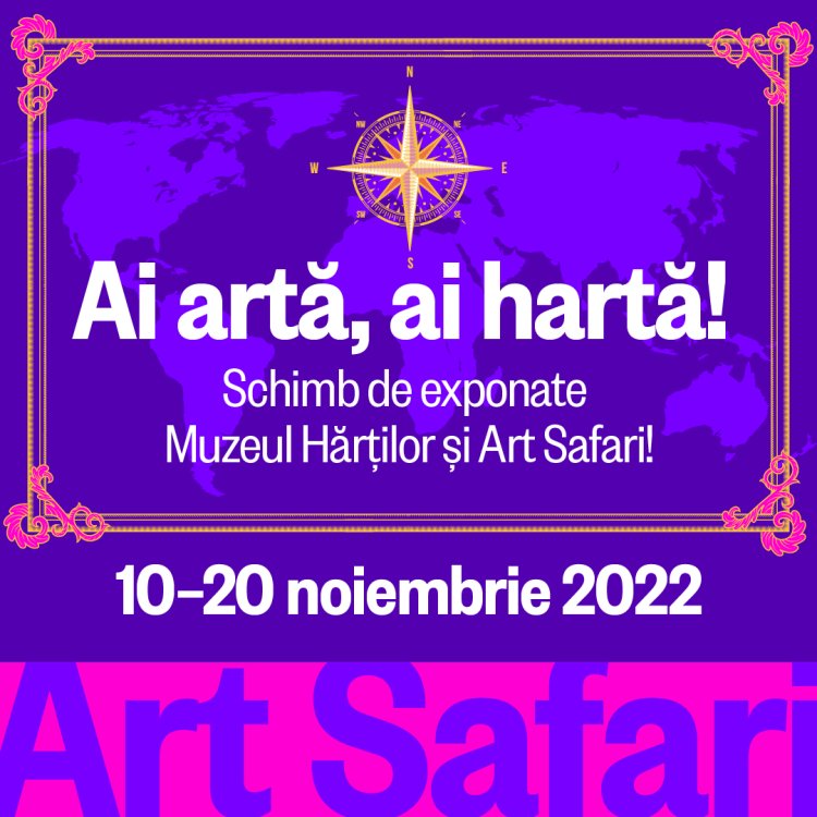 Ai artă, ai hartă! Schimb de exponate între Art Safari și Muzeul Hărților și Cărții Vechi, în perioada 10-20 noiembri