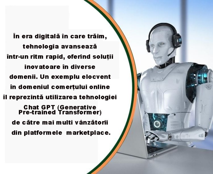 Vânzătorii unui marketplace din Romania utilizează tehnologia Chat GPT pentru realizarea descrierilor produselor