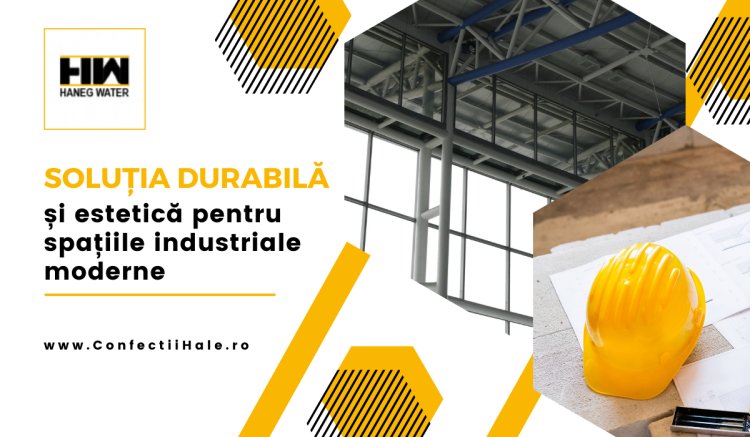 Hale metalice - soluția durabilă și estetică pentru spațiile industriale moderne