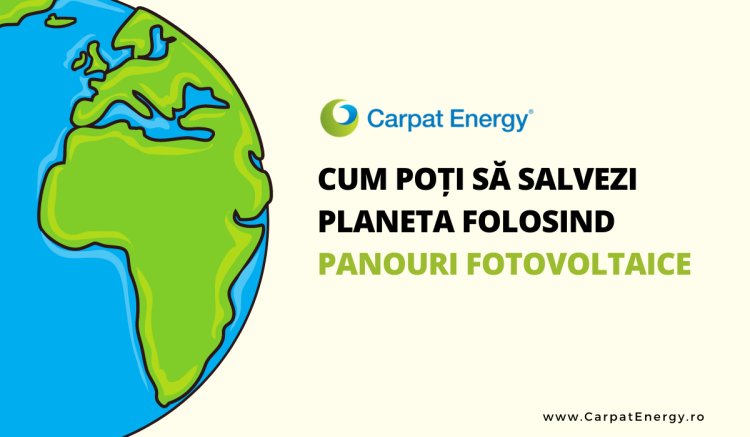 Cum poți să salvezi planeta folosind panouri fotovoltaice