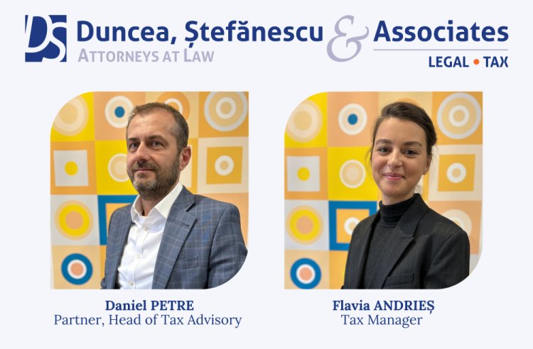 DUNCEA, ŞTEFĂNESCU & Asociaţii își consolidează practica de servicii de consultanță fiscală