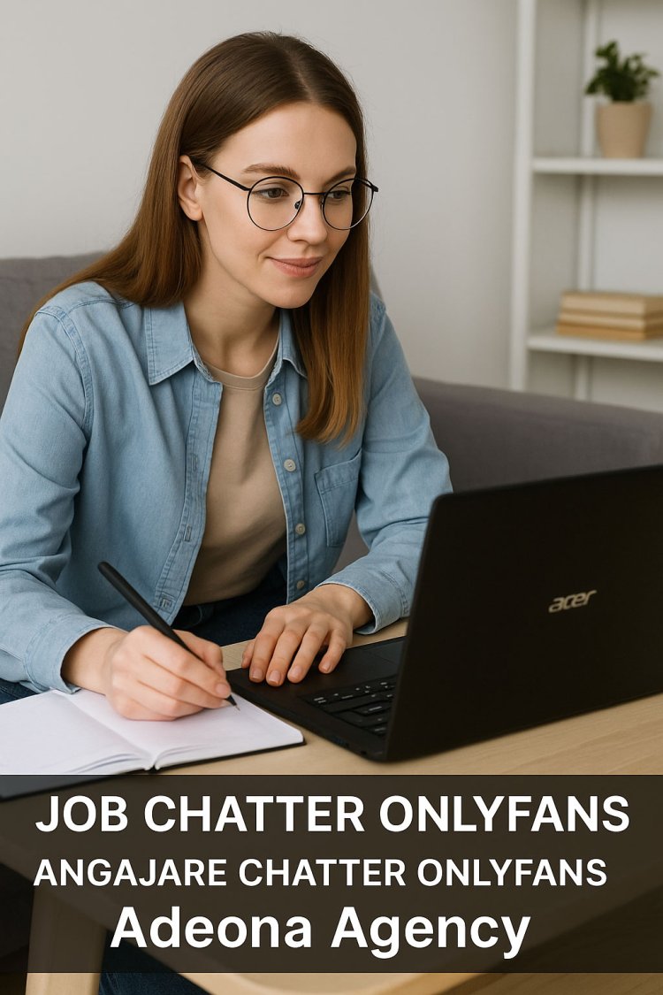 Adeona Agency angajează chatteri OnlyFans: oportunitatea ideală pentru cei care vor să lucreze remote