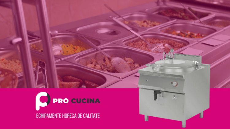 Marmite și tigăi basculante Pro Cucina: soluția completă pentru eficiența bucătăriilor HoReCa