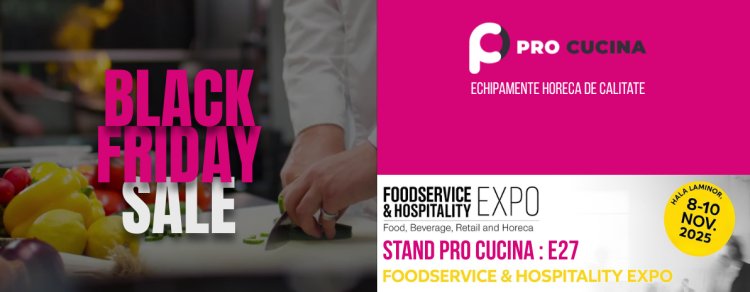 Pro Cucina anunță startul campaniei Black Friday 2025 – reduceri de până la 60% la echipamente profesionale HoReCa