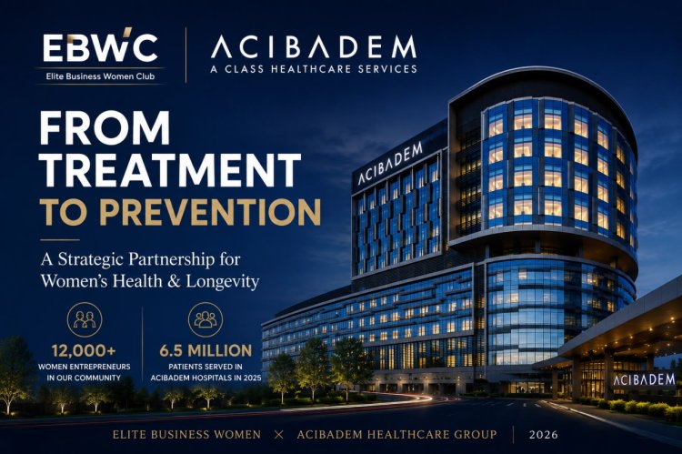 De la tratament la prevenție: Elite Business Women × Acibadem Healthcare Group